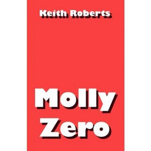Molly Zero - (Wildside Fantasy) by  Keith Roberts (Paperback) - 1 of 1