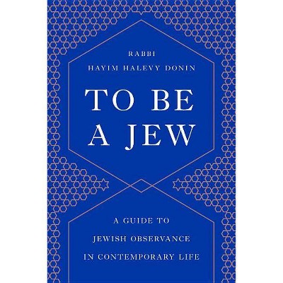 To Be a Jew - by  Hayim H Donin (Paperback)