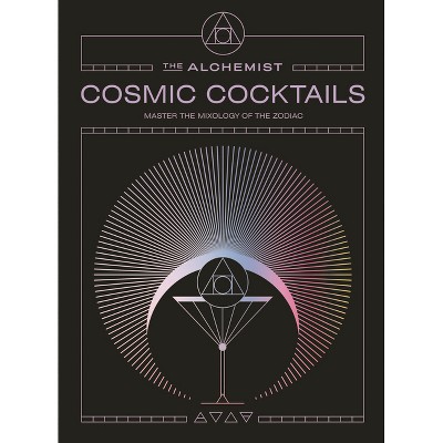 Cosmic Cocktails - by  The Alchemist (Hardcover)