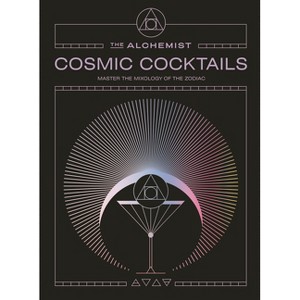 Cosmic Cocktails - by  The Alchemist (Hardcover) - 1 of 1