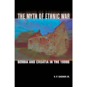 The Myth of Ethnic War - by  V P Gagnon (Paperback) - 1 of 1