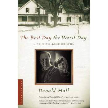 The Best Day the Worst Day - by  Donald Hall (Paperback)