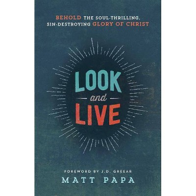 Look and Live - by  Matt Papa (Paperback)