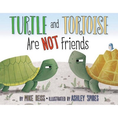 Turtle and Tortoise Are Not Friends - by  Mike Reiss (Hardcover)