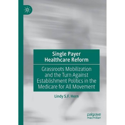 Single Payer Healthcare Reform - by  Lindy S F Hern (Paperback)