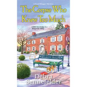 The Corpse Who Knew Too Much - (Food Blogger Mystery) by  Debra Sennefelder (Paperback) - 1 of 1
