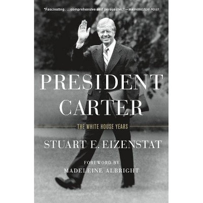  President Carter - by  Stuart E Eizenstat (Paperback) 