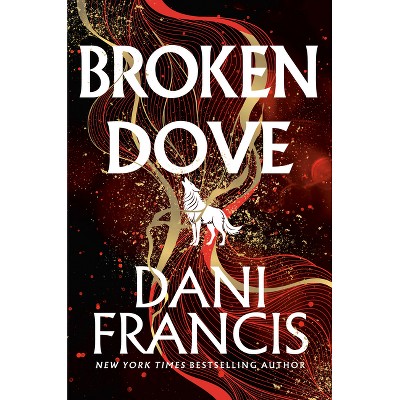 Broken Dove - by Francis, Dani (Hardcover)