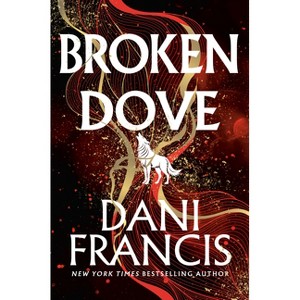 Broken Dove - by Francis, Dani (Hardcover) - 1 of 1