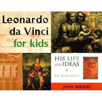 Leonardo Da Vinci for Kids - (For Kids) by  Janis Herbert (Paperback)