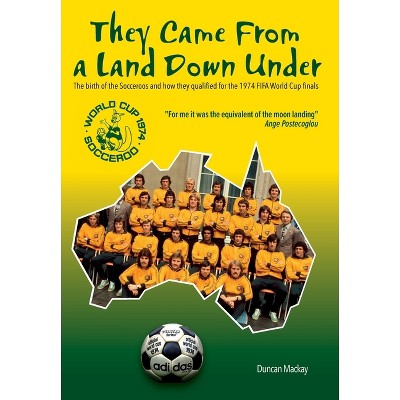 They Came From a Land Down Under - by  Duncan MacKay (Hardcover)