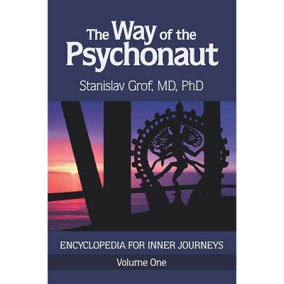 The Way of the Psychonaut Vol. 1 - by  Stanislav Grof (Paperback)