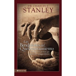 Las Bendiciones del Quebrantamiento - by Charles F Stanley - 1 of 1