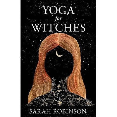 Yoga for Witches - by  Sarah Robinson (Paperback)