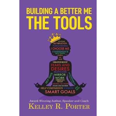 Building a Better Me - by  Kelley Porter (Paperback)