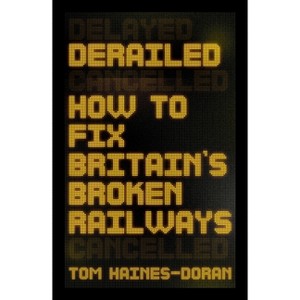 Derailed - (Manchester Capitalism) by  Tom Haines-Doran (Paperback) - 1 of 1