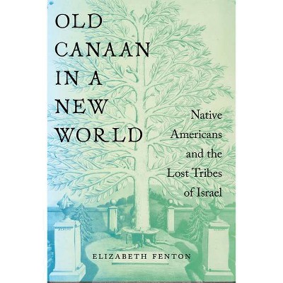 Old Canaan in a New World - (North American Religions) by  Elizabeth Fenton (Hardcover)