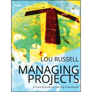 Managing Projects - (Pfeiffer Essential Resources for Training and HR Professionals (Paperback)) by  Lou Russell (Paperback) - 1 of 1