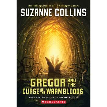 Gregor and the Curse of the Warmbloods (the Underland Chronicles #3) - by  Suzanne Collins (Paperback)