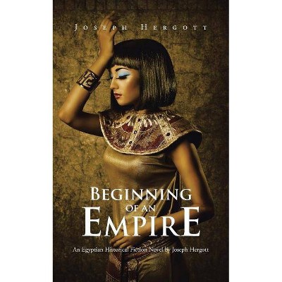 Beginning of an Empire - by  Joseph Hergott (Paperback)