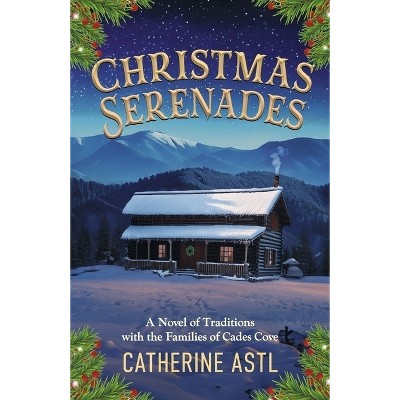 Christmas Serenades - by  Catherine Astl (Paperback)
