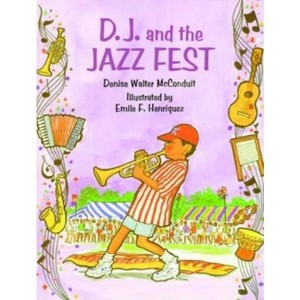 D. J. and the Jazz Fest - (The D. J.) by  Denise McConduit (Hardcover) - 1 of 1