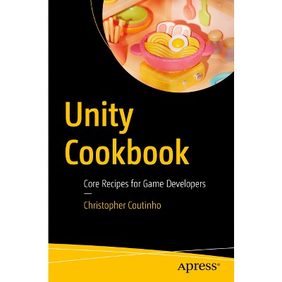 Unity Cookbook - by  Christopher Coutinho (Paperback)