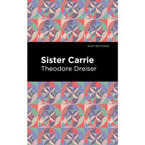 Sister Carrie - (Mint Editions (Literary Fiction)) by  Theodore Dreiser (Hardcover) - 1 of 1