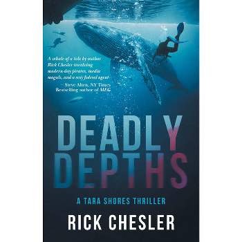Deadly Depths - (Tara Shores Thrillers) 2nd Edition by  Rick Chesler (Paperback)