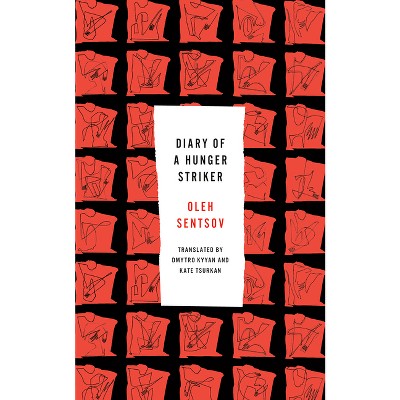 Diary of a Hunger Striker and Four and a Half Steps - by  Oleh Sentsov (Paperback)