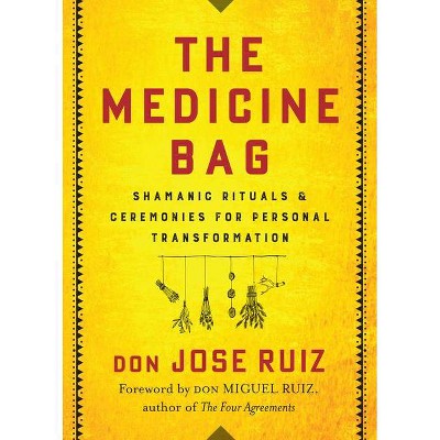 The Medicine Bag - by  Don Jose Ruiz (Paperback)