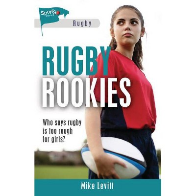 Rugby Rookies - (Lorimer Sports Stories) by  Mike Levitt (Paperback)