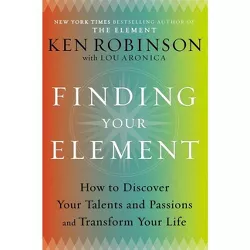 Finding Your Element - by  Ken Robinson & Lou Aronica (Hardcover)