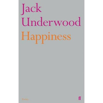 Happiness - (Faber Poetry) by  Jack Underwood (Paperback)