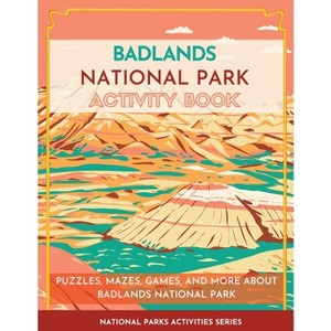 Badlands National Park Activity Book - (National Parks Activities) by  Little Bison Press (Paperback) - 1 of 1