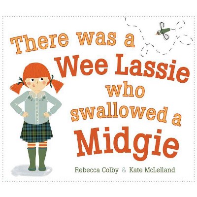 There Was a Wee Lassie Who Swallowed a Midgie - (Picture Kelpies) by  Rebecca Colby (Paperback)