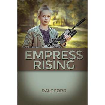Empress Rising - by  Dale Ford (Paperback)