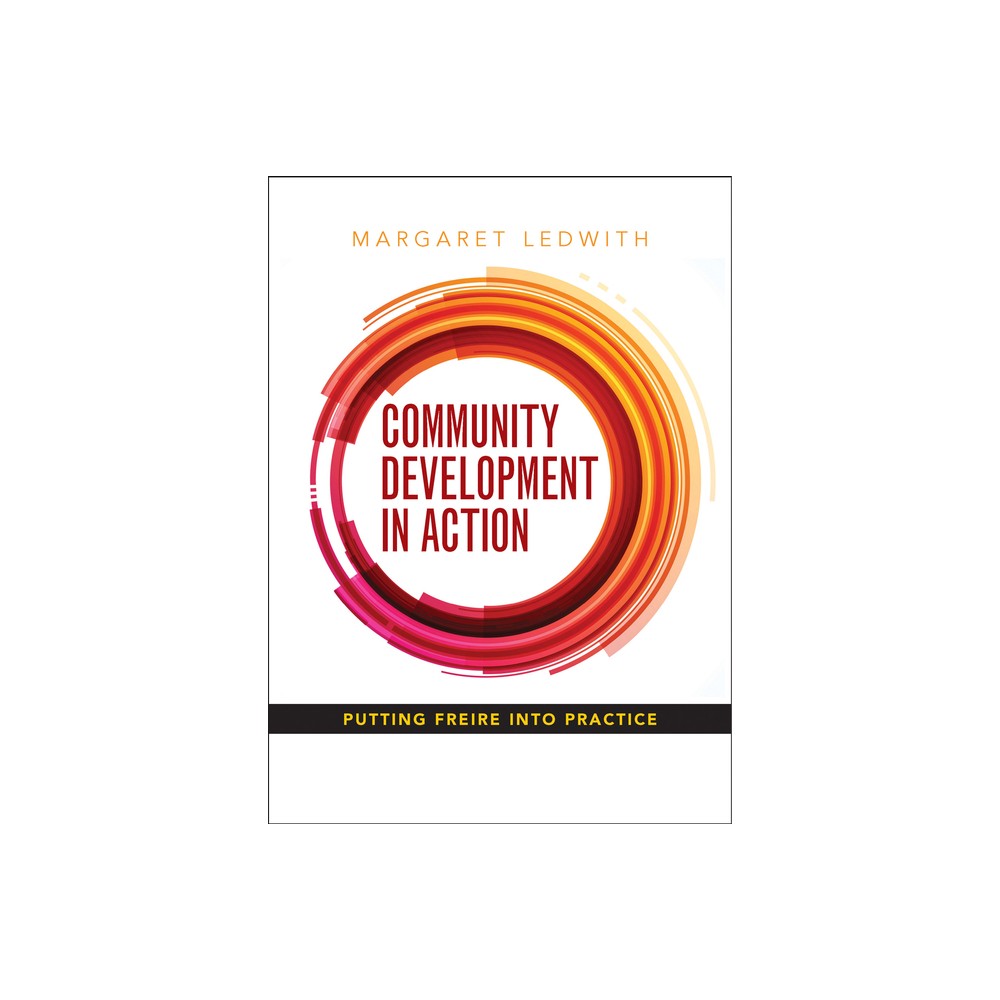 Community Development in Action - by Margaret Ledwith (Paperback)