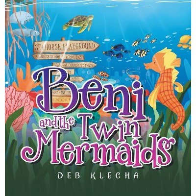 Beni and the Twin Mermaids - by  Deb Klecha (Hardcover)