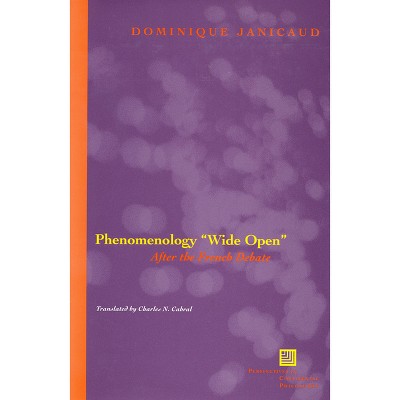 Phenomenology Wide Open - (Perspectives in Continental Philosophy) by  Dominique Janicaud (Paperback)