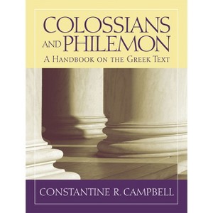 Colossians and Philemon - (Baylor Handbook on the Greek New Testament) by  Constantine R Campbell (Paperback) - 1 of 1