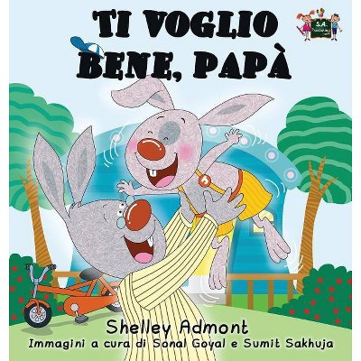 Ti voglio bene, papà - (Italian Bedtime Collection) by  Shelley Admont & Kidkiddos Books (Hardcover)