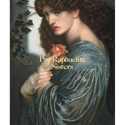 Pre-Raphaelite Sisters - (Hardcover)