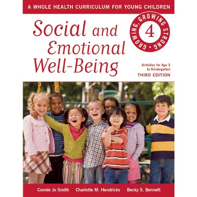 Social and Emotional Well-Being - (Growing, Growing Strong) 3rd Edition by  Connie Jo Smith & Charlotte M Hendricks & Becky S Bennett (Paperback)