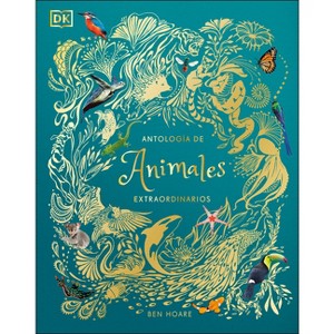 Antolog?a de Animales Extraordinarios (an Anthology of Intriguing Animals) - (DK Children's Anthologies) by  DK (Hardcover) - 1 of 1