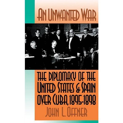 An Unwanted War - by  John L Offner (Paperback)
