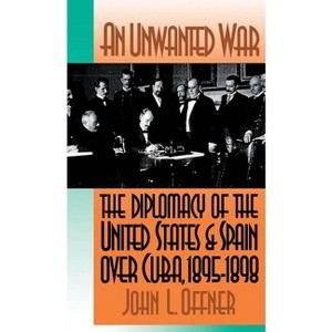 An Unwanted War - by  John L Offner (Paperback) - 1 of 1