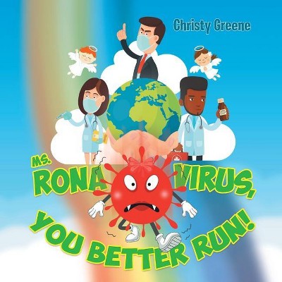 Ms. Rona Virus, You Better Run! - by  Christy Greene (Paperback)