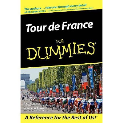 Tour de France for Dummies - (For Dummies) by  Phil Liggett & James Raia & Sammarye Lewis (Paperback)