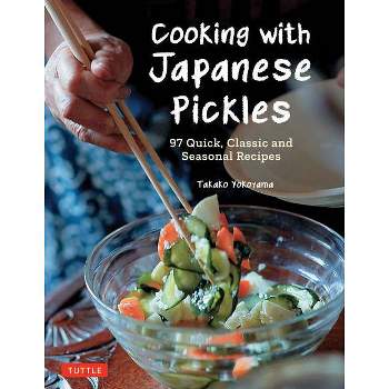 Cooking with Japanese Pickles - by  Takako Yokoyama (Hardcover)